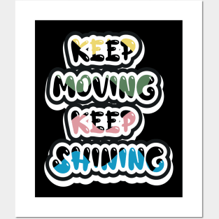 Keep Moving Keep Shining Posters and Art